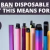 UK TO BAN DISPOSABLE VAPES. THIS ARTICLE INFOMRS YOU ON THE UIPCOMING DISPOSABLE VAPE BAN IN TH EUK STARTING IN JUNE.