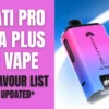 Image showing the Hayati Pro Ultra Plus 25,000 Puff Prefilled Pod Vape Kit surrounded by its full flavour selection for 2026.